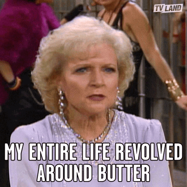 My Entire Life Revolved Around Butter Butter GIF - My Entire Life Revolved Around Butter Butter Butter Is Life GIFs