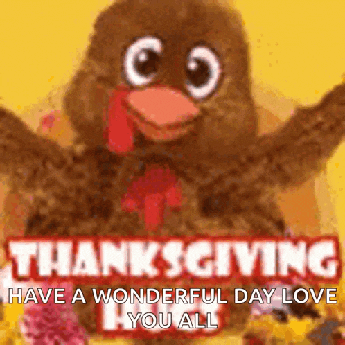 a picture of a stuffed turkey with the words " thanksgiving have a wonderful day love you all "