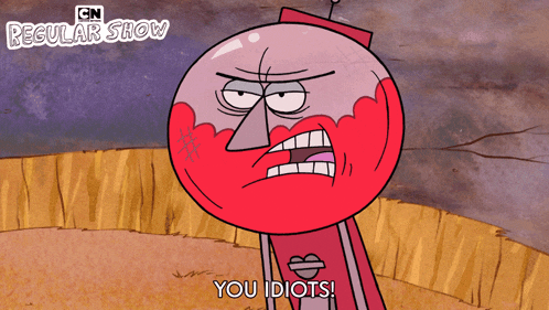a cartoon character from the cn regular show says " you idiots "