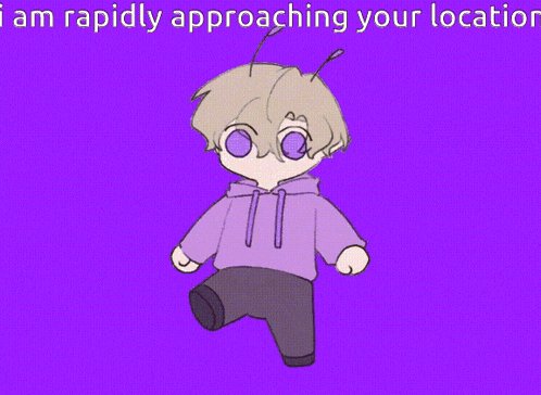 a cartoon character is walking on a purple background with the words `` i am rapidly approaching your location ''