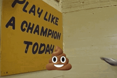 a sign that says i like a champ today next to a poop emoji