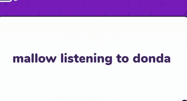 a purple background with the words mallowma listening to donda written on it