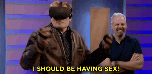 a man wearing a virtual reality headset says he should be having sex