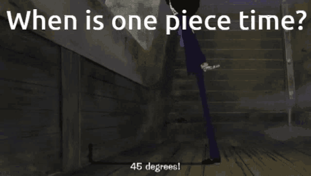 a cartoon character with the words when is one piece time below him