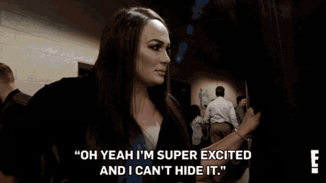 a woman says oh yeah i 'm super excited and i can t hide it