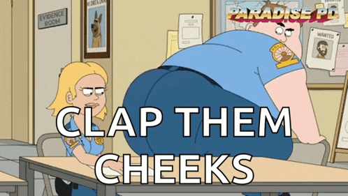 a cartoon of a police officer with the words " clap them cheeks " on the bottom