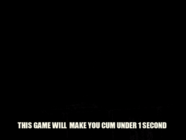 a screenshot of a video game with the words this game will make you cum under 1 second