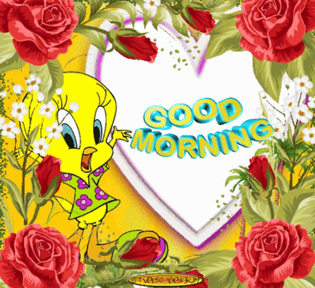 a picture of tweety saying good morning with roses around it