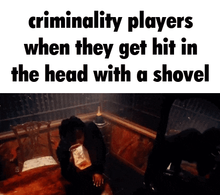 a screenshot of a video game with the words " criminality players when they get hit in the head with a shovel "
