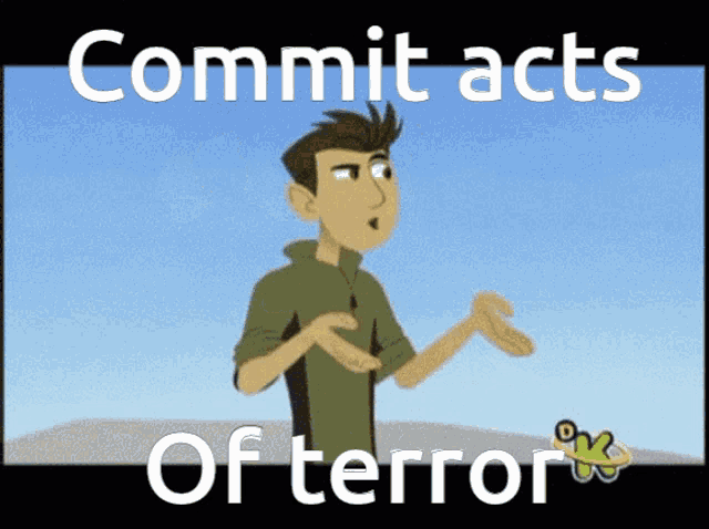 a cartoon of a man with the words commit acts of terror