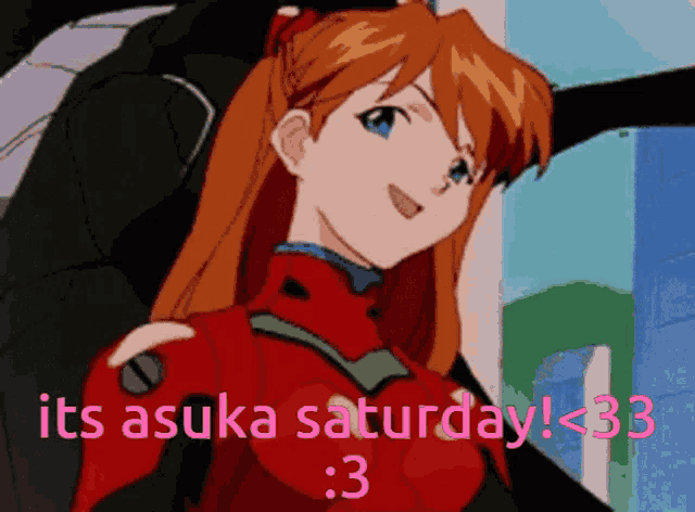 a picture of a girl with the words its asuka saturday < 33