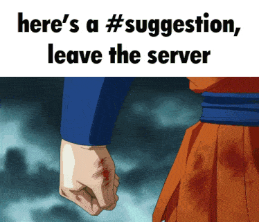 a picture of a fist with the words here 's a # suggestion leave the server below it