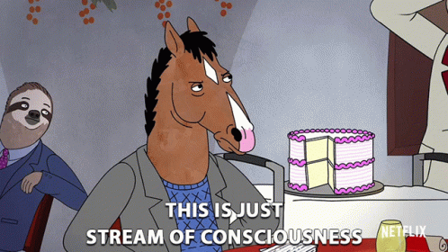 This Is Just Stream Of Consciousness GIF - This Is Just Stream Of Consciousness Random Thoughts GIFs