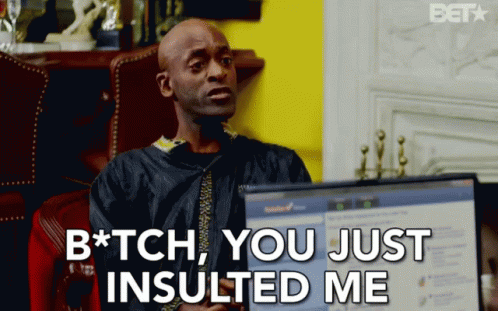 B*tch, You Just Insulted Me! GIF - Charles Reese You Just Insulted Me Beauty And The Baller GIFs