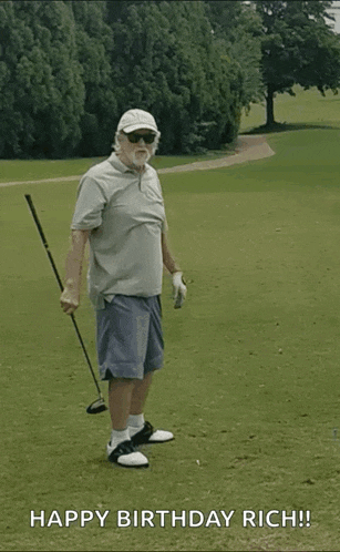 an older man is holding a golf club on a golf course and says happy birthday rich !