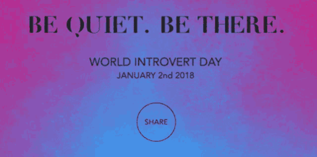 Be Quiet Be There World Introvert Day GIF - Be Quiet Be There World Introvert Day January2nd GIFs