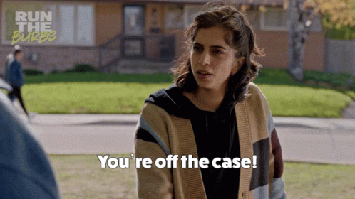 Youre Off The Case Camille Pham GIF - Youre Off The Case Camille Pham Run The Burbs GIFs