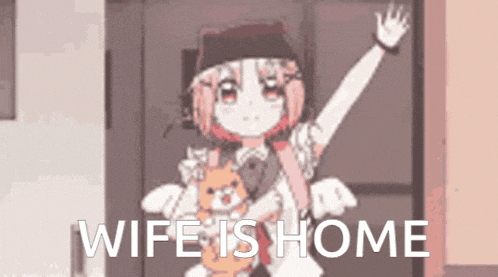 a cartoon girl is holding a teddy bear and waving at the camera with the words wife is home below her .