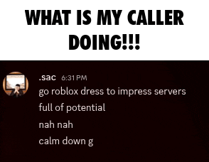 what is my caller doing !!! go roblox dress to impress servers full of potential