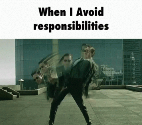 Responsibility When I Avoid Responsibilities GIF - Responsibility When I Avoid Responsibilities Matrix GIFs