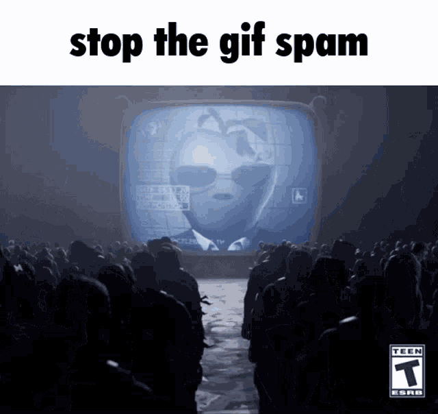 a group of people standing in front of a tv screen that says " stop the gif spam "