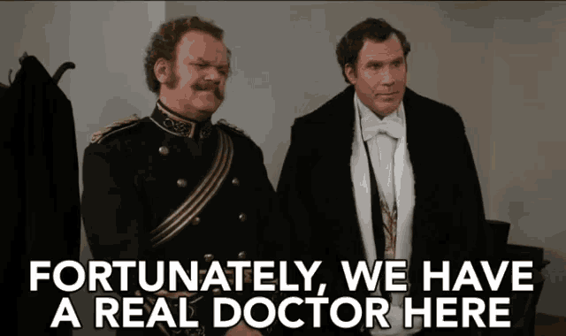 two men standing next to each other with the words " fortunately we have a real doctor here " on the bottom
