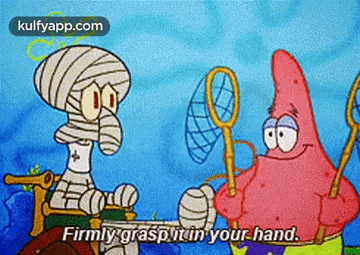 a cartoon of squidward and patrick from spongebob squarepants say firmly grasp it in your hand