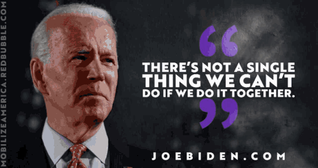 joe biden says there 's not a single thing we can t do if we do it together