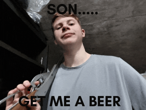 a man holding a bottle opener with the words son get me a beer written below him