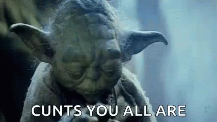 Yoda Cunts You All Are GIF - Yoda Cunts You All Are Star Wars GIFs