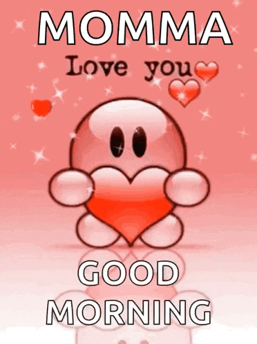 a cartoon character holding a heart with the words momma love you good morning written on it