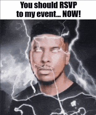 a picture of a man with lightning coming out of his eyes and the words " you should rsvp to my event now "