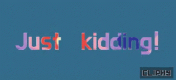 Cliphy Emotion GIF - Cliphy Emotion Just Kidding GIFs
