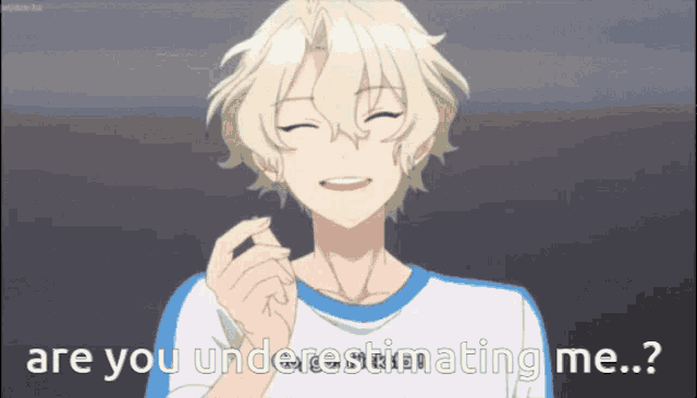 a boy with blonde hair is smiling and says " are you underestimating me ... "