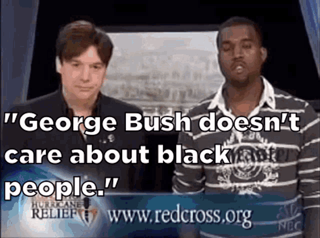 george bush does n't care about black people says kanye west
