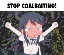a cartoon of a girl screaming with the words stop coalbaiting below her