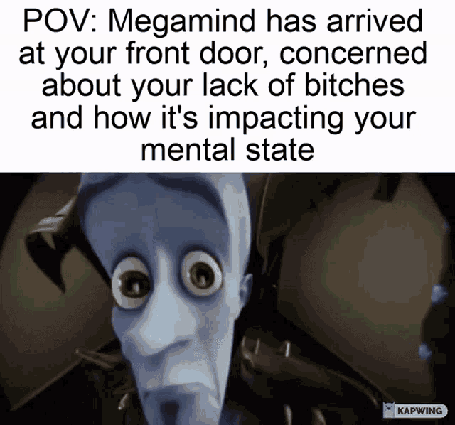 a cartoon character with a caption that says " pov : megamind has arrived at your front door "