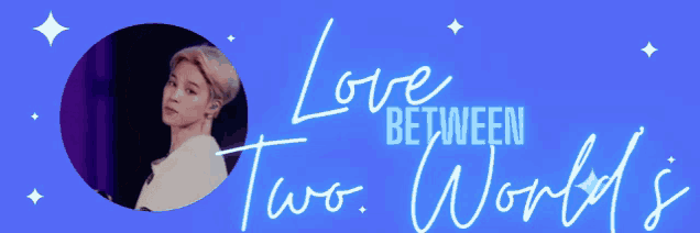 a blue banner with the words love between two world 's