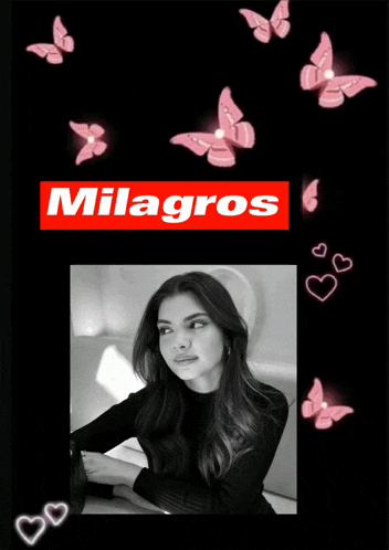 a black and white photo of a woman surrounded by pink butterflies and the words milagros