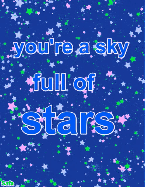 a blue background with pink and green stars and the words you 're a sky full of stars
