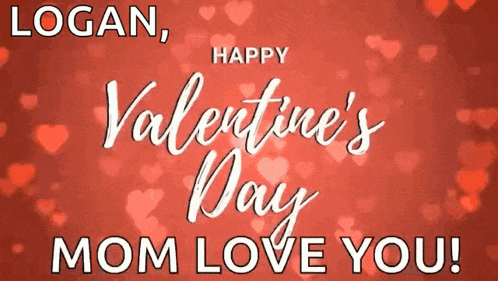 logan 's mom loves you on valentine 's day