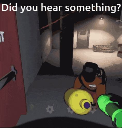 a video game scene with the question " did you hear something " at the bottom
