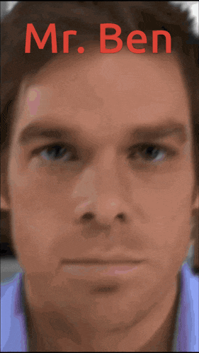a close up of a man 's face with the name mr. ben written in red