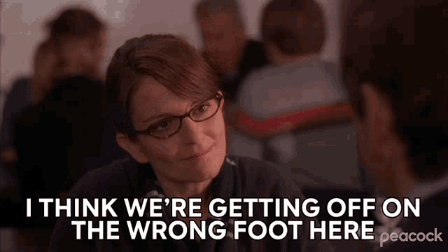 I Think Were Getting Off On The Wrong Foot Here Liz Lemon GIF - I Think Were Getting Off On The Wrong Foot Here Liz Lemon 30rock GIFs