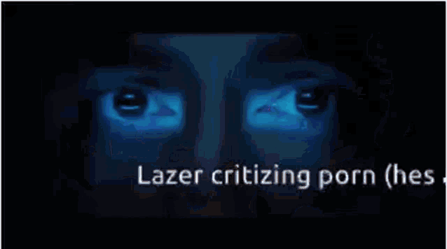 a blue screen with the words lazer criticizing porn ( hes )