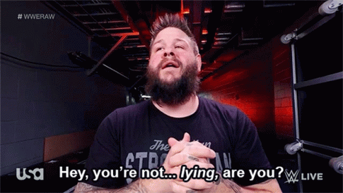 Wwe Kevin Owens GIF - Wwe Kevin Owens Hey Youre Not Lying Are You GIFs