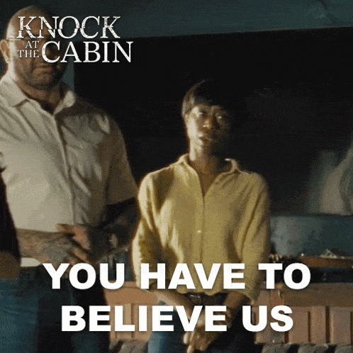 You Have To Believe Us Sabrina GIF - You Have To Believe Us Sabrina Knock At The Cabin GIFs