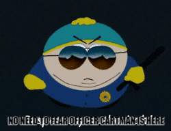 a cartoon character from south park says " no needs to fear officer cartman anymore "
