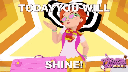 a cartoon of a girl with the words today you will shine on the bottom