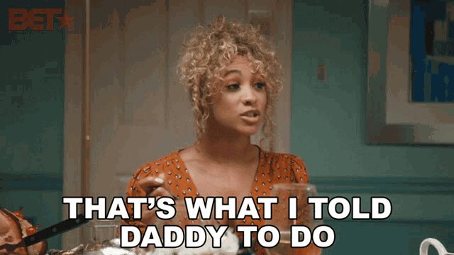 a woman says that 's what i told daddy to do in a bet ad